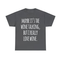 Možda je vino govori, ali stvarno volim vinski grafičku majicu, veličine S-5XL
