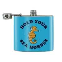 Držite svoje morske konje smiješno humor nehrđajući čelik 5oz kuk pijet
