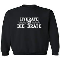 Hydrate ili Die-Drate Crewneck dukserica