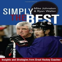 Jednostavno najbolji: uvidi i strategije od velikih hokejskih trenera, ujedno u vlasništvu meke korice