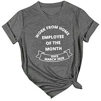 Radite od kuće zaposlenog u mjesecu od marta - pisma tiskara majica Žene kratkih rukava Solid boja O