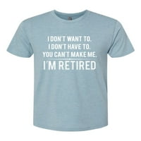 Ne želim, ne treba, ne mogu me natjerati, u penziji sam humor muški premium tri mješavina majica, traper,