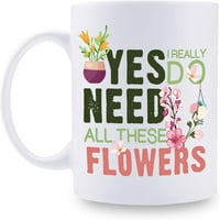 Smiješni pokloni za ljubitelja cvijeta, cvjećar, vrtlar, botaničar - Da, stvarno mi treba sve ove cvijeće slatka šalica za kafu - odlični rođendanski pokloni - oz Ljubaviča