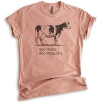 Mone Money Moo Problemi s kravom košuljom, unise ženska muška majica, farma životinja, slatka krava