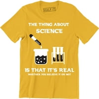 Stvar o nauci je da je to stvarno da li vjerujete ili ne mušku majicu