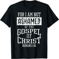 Ne stide se Gospel Biblijski stih Bože Isus Christian Poklon majica