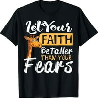 Neka vaša vjera bude viša od vaših strahova od žirafe grafičke zabavne majice