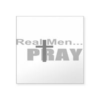 Cafepress - Pravi muškarci se mole naljepnice - Square naljepnica 3 3