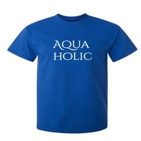Aqua Holic sarcastic humor grafički novost smiješna omladina majica