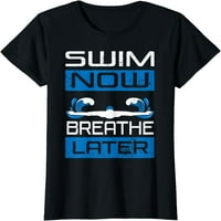 Plivajte sada dišite kasnije plivajući plivača vodena sportska majica