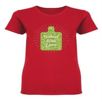 Pečeno sa ljubavnim fraza frazom u obliku majice žene -Image by shutterstock, ženska velika