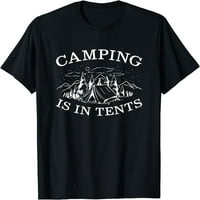 Kampiranje je u šatorima, majica smiješne kampere