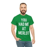 Imao si me u Merlot unise Grafičkoj majici