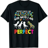 Društvo kaže da je autističan Bog kaže da sam savršena autizma ženska grafička majica - trendi i moderan
