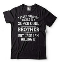 Brat ubija majicu Super Cool Brother Majica Novi brat Tee smiješan brat košulja poklon za bro