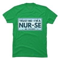 veruj mi da sam medicinska sestra Muški Kelly Green Graphic Tee - Dizajn ljudi XL