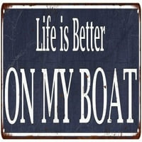 Život je bolji na mom brodu Vintage Look Reprodugion Metal Sign 206180061031