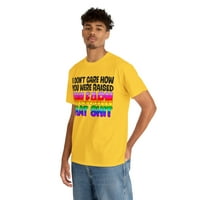 Ne zanimajte kako ste odgajali da se uzgajate ta sranja, košulja ponosa, LGBT majica, ljudska prava,