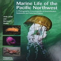 Morski vijek pacifičkog sjeverozapada: Fotografska enciklopedija beskralješnjaka, morskih algi i odabranih