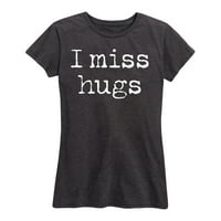 Instant poruka - Nedostaju mi ​​zagrljaji - Ženska grafička majica kratkih rukava