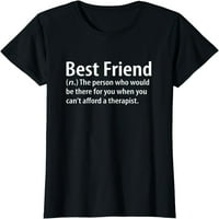 Smiješan najbolji prijatelj - osoba koja bi bila tu za tebe majicu