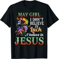 Može rođendan djevojka ne vjerujem u sreću, vjerujem u Isusovu majicu