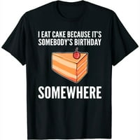 Jedite tortu jer je to nečiji rođendan negdje ljubitelj torte ženski grafički kratki rukav - modni print