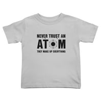 Nikada ne verujte atomu, oni čine sve smešne majice mališane za dečke devojke
