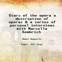 Zvezde opere, opis operacija i niz ličnih intervjua sa Marcella Sembrich, Emma Eames, Emma Calve, Lillian