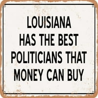 Metalni znak - Louisiana Političari su najbolji novac može kupiti - Rusty Look